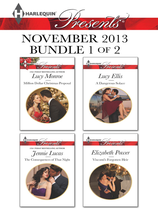 Title details for Harlequin Presents November 2013 - Bundle 1 of 2: Million Dollar Christmas Proposal\The Consequences of That Night\A Dangerous Solace\Visconti's Forgotten Heir by Lucy Monroe - Available